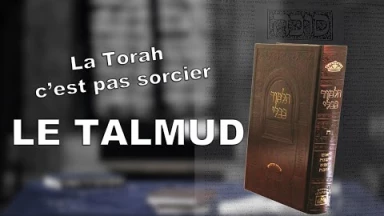 La Torah, c'est pas sorcier - LE TALMUD