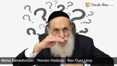La Amida en pratique - 4ème bénédiction - 'Honèn Hada'at