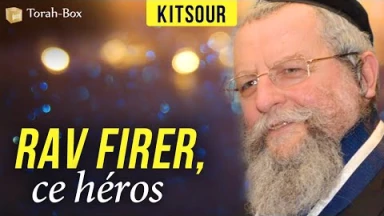 Kitsour : Rav Firer, ce héros