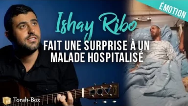 Le célèbre chanteur Ishay Ribo fait une surprise à un hospitalisé ému aux larmes !