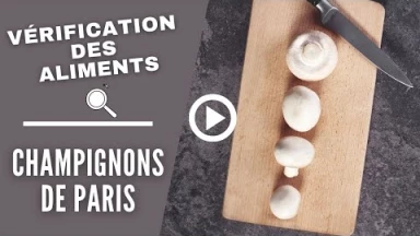 Vérification des aliments : les champignons de Paris