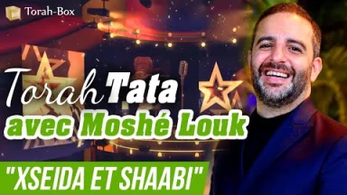 Torah-Tata avec Moshé Louk : "Xseida et Shaabi"