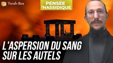 L'aspersion du sang sur les autels (une pensée de 'hassidout)
