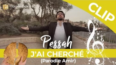 Clip "J'ai cherché - Pessa'h" (parodie version Torah-Box)