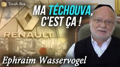 Ma Téchouva, c'est ça ! Ephraïm Wasservogel