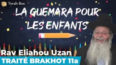La Guémara pour les enfants - Traité Brakhot 11a