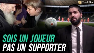 Sois un joueur pas un supporter