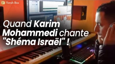 Quand Karim Mohammedi Chante "Chéma' Israël" !