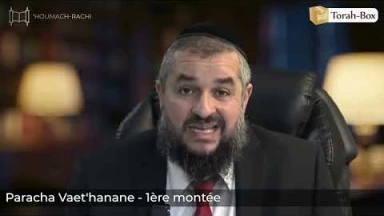 ‘Houmach-Rachi - 1ère montée - Paracha Vaet'hanan