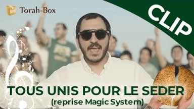 Clip "Tous Unis pour le Séder" à l'occasion de Pessa'h !