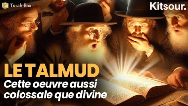 "Qu’est-ce que le Talmud, cette œuvre colossale ?" Kitsour.