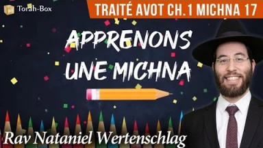 Apprenons une Michna pour les enfants - Traité Avot Chapitre 1 Michna 17
