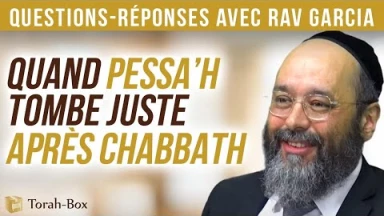 Ohlala, Pessa'h juste après Chabbath ! Questions/Réponses avec Rav Garcia pour tout mettre en ordre