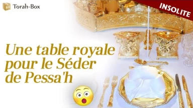 Insolite : une table royale pour le Séder de Pessa'h