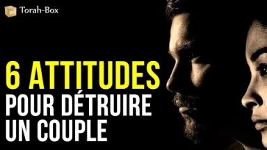 6 attitudes pour détruire un Couple