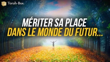 Mériter sa place au monde futur (2h30 avec Rav Yossef Mizra'hi)