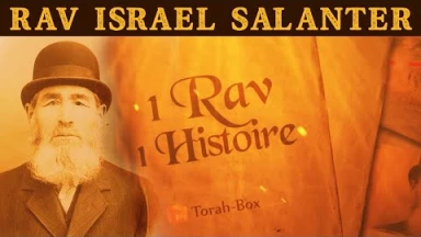 1 Rav, 1 Histoire : Rav Israël Salanter