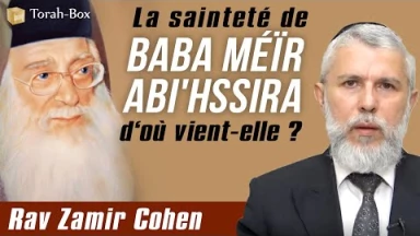 La sainteté de Baba Méïr Abi'hssira, d'où vient-elle ?