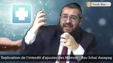 Explication de l'interdit d'ajouter des Mitsvot