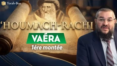 ‘Houmach-Rachi - 1ère montée - Paracha Vaéra