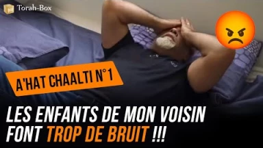 A'hat Chaalti n°1 - Les enfants de mon voisin font trop de bruit !