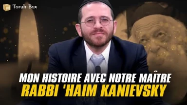 Mon histoire avec notre maître Rabbi 'Haïm Kanievsky (par le Rav Ankri)