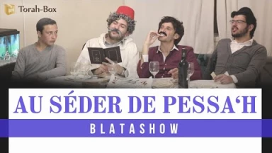 BlataShow - Quand on est au Séder de Pessa'h...