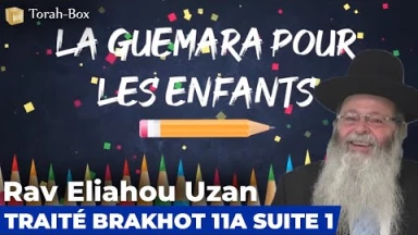 La Guémara pour les enfants - Traité Brakhot 11a suite 1