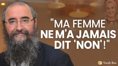 "Ma femme ne m'a jamais dit non" (Rav Yehia Benchetrit)