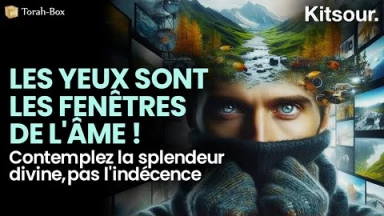 "Les Yeux Sont Les Fenêtres De L'Âme ! Contemplez La Splendeur Divine, Évitez L'Indécence" Kitsour.