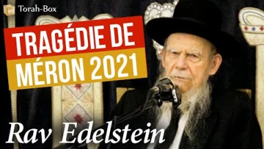 Rav Edelstein sur la tragédie de Méron 2021