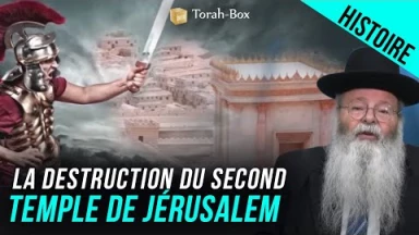L'HISTOIRE COMPLÈTE  DE LA DESTRUCTION DU SECOND TEMPLE DE JÉRUSALEM
