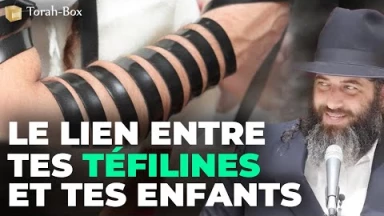Le lien entre tes Téfilines et tes Enfants (Rav Ronen Chaoulov)