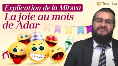Explication de la Mitsva d'être joyeux au mois de Adar