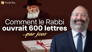 Comment le Rabbi ouvrait 600 lettres par jour