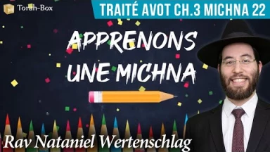 Apprenons une Michna pour les enfants - Traité Avot Chapitre 3 Michna 22