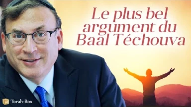 Le plus bel argument du Ba'al Téchouva