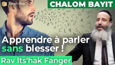 [Vidéo] "Chalom Bayit : apprendre à parler sans blesser !" (Rav Fanger)