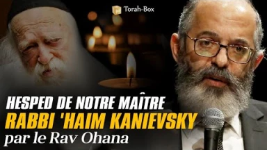 Hesped de notre maître Rabbi 'Haïm Kanievsky (par le Rav Ohana)