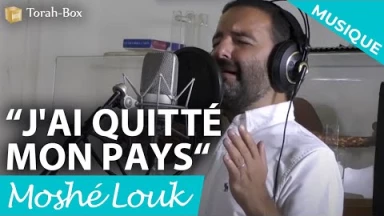 J'ai quitté mon pays 🎼 (Moshé Louk)