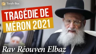Rav Réouven Elbaz sur la tragédie de Méron
