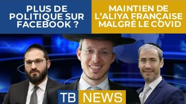TBNews : Plus de politique sur Facebook | Maintien de l’Aliya française malgré le Covid