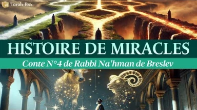 Histoire de miracles - Conte n°4 de Rabbi Na'hman de Breslev
