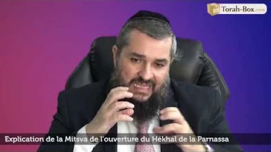 Explication de la Mitsva de l'ouverture du Hékhal de la Parnassa