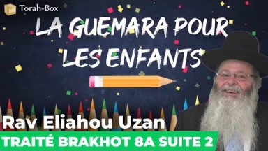 La Guémara pour les enfants - Traité Brakhot 8a suite 2