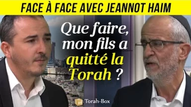 Face-à-Face... avec Jeannot Haim - Que faire, mon fils a quitté la Torah ?