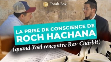 Prise de conscience de Roch Hachana (quand Yoël rencontre Rav Charbit)