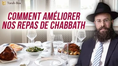 Comment améliorer nos repas de Chabbath ?