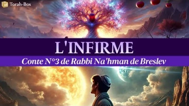 L'infirme - Conte n°3 de Rabbi Na'hman de Breslev