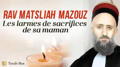 [Vidéo] Rav Mazouz : les larmes de sacrifice de sa maman...